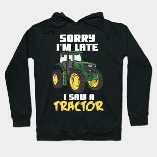 Sorry I'm Late I Saw A Tractor Hoodie